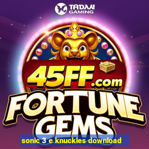 sonic 3 e knuckles download